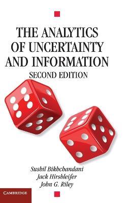 The Analytics of Uncertainty and Information - Sushil Bikhchandani,Jack Hirshleifer,John G. Riley - cover