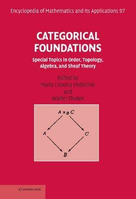 Categorical Foundations: Special Topics in Order, Topology, Algebra, and Sheaf Theory - cover