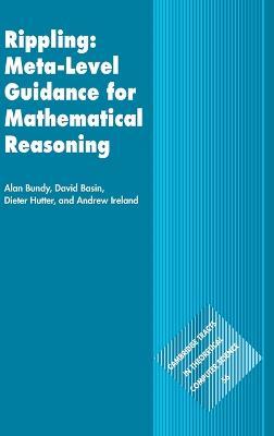 Rippling: Meta-Level Guidance for Mathematical Reasoning - Alan Bundy,David Basin,Dieter Hutter - cover