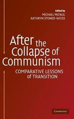 After the Collapse of Communism: Comparative Lessons of Transition