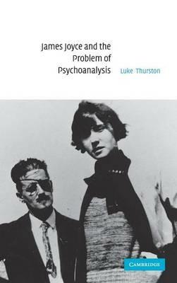 James Joyce and the Problem of Psychoanalysis - Luke Thurston - cover