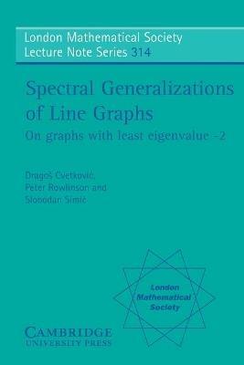 Spectral Generalizations of Line Graphs: On Graphs with Least Eigenvalue -2 - Dragos Cvetkovic,Peter Rowlinson,Slobodan Simic - cover