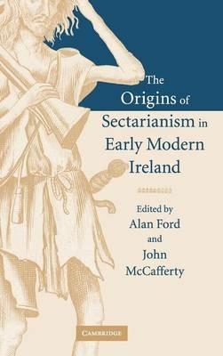 The Origins of Sectarianism in Early Modern Ireland - cover
