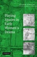 Playing Spaces in Early Women's Drama - Alison Findlay - cover