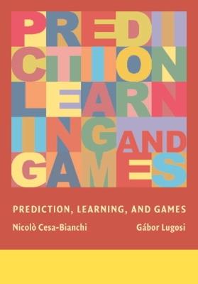 Prediction, Learning, and Games - Nicolo Cesa-Bianchi,Gabor Lugosi - cover