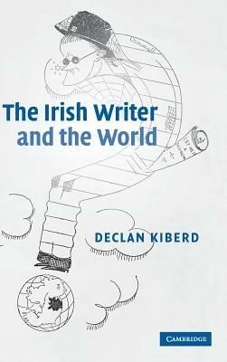 The Irish Writer and the World - Declan Kiberd - cover