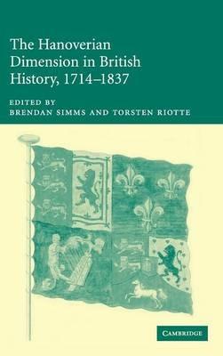 The Hanoverian Dimension in British History, 1714–1837 - cover
