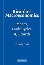 Ricardo's Macroeconomics: Money, Trade Cycles, and Growth