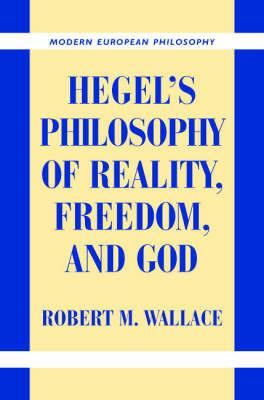Hegel's Philosophy of Reality, Freedom, and God - Robert M. Wallace - cover