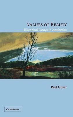 Values of Beauty: Historical Essays in Aesthetics - Paul Guyer - cover