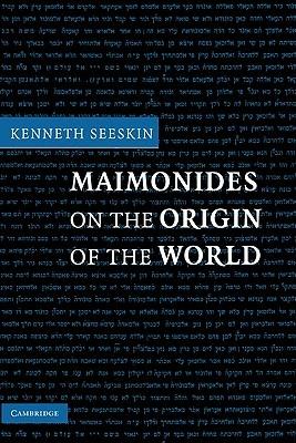 Maimonides on the Origin of the World - Kenneth Seeskin - cover