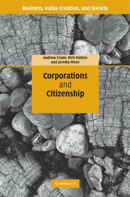 Corporations and Citizenship - Andrew Crane,Dirk Matten,Jeremy Moon - cover