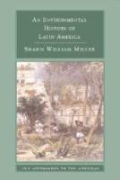 An Environmental History of Latin America - Shawn William Miller - cover