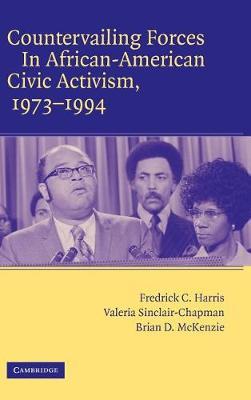 Countervailing Forces in African-American Civic Activism, 1973–1994 - Fredrick C. Harris,Valeria Sinclair-Chapman,Brian D. McKenzie - cover