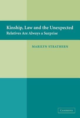 Kinship, Law and the Unexpected: Relatives are Always a Surprise - Marilyn Strathern - cover