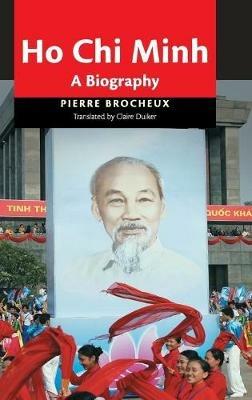 Ho Chi Minh: A Biography - Pierre Brocheux - cover