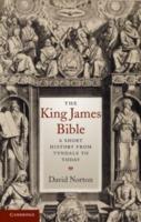 The King James Bible: A Short History from Tyndale to Today - David Norton - cover