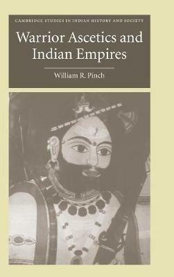 Warrior Ascetics and Indian Empires - William R. Pinch - cover