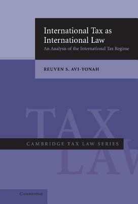 International Tax as International Law: An Analysis of the International Tax Regime - Reuven S. Avi-Yonah - cover