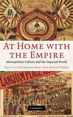 At Home with the Empire: Metropolitan Culture and the Imperial World - cover
