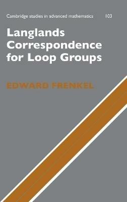 Langlands Correspondence for Loop Groups - Edward Frenkel - cover