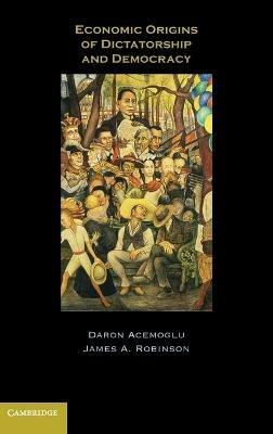 Economic Origins of Dictatorship and Democracy - Daron Acemoglu,James A. Robinson - cover