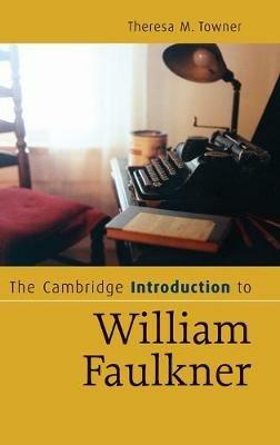 The Cambridge Introduction to William Faulkner - Theresa M. Towner - cover