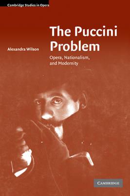 The Puccini Problem: Opera, Nationalism, and Modernity - Alexandra Wilson - cover