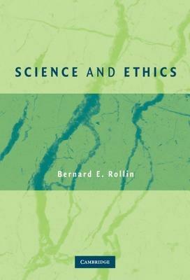 Science and Ethics - Bernard E. Rollin - cover