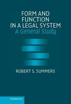 Form and Function in a Legal System: A General Study - Robert S. Summers - cover