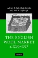 The English Wool Market, c.1230–1327 - Adrian R. Bell,Chris Brooks,Paul R. Dryburgh - cover
