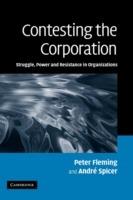 Contesting the Corporation: Struggle, Power and Resistance in Organizations - Peter Fleming,André Spicer - cover