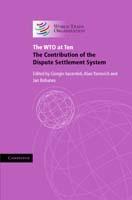The WTO at Ten: The Contribution of the Dispute Settlement System