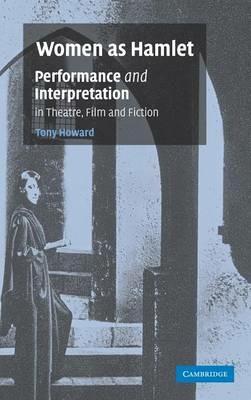 Women as Hamlet: Performance and Interpretation in Theatre, Film and Fiction - Tony Howard - cover
