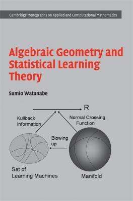 Algebraic Geometry and Statistical Learning Theory - Sumio Watanabe - cover