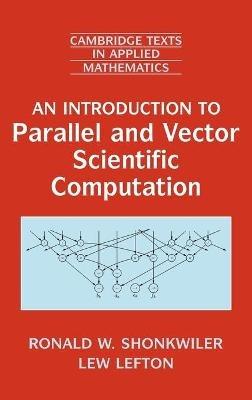 An Introduction to Parallel and Vector Scientific Computation - Ronald W. Shonkwiler,Lew Lefton - cover