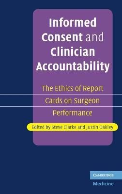 Informed Consent and Clinician Accountability: The Ethics of Report Cards on Surgeon Performance - cover