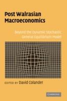 Post Walrasian Macroeconomics: Beyond the Dynamic Stochastic General Equilibrium Model - cover