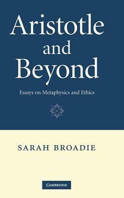 Aristotle and Beyond: Essays on Metaphysics and Ethics - Sarah Broadie - cover
