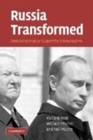 Russia Transformed: Developing Popular Support for a New Regime - Richard Rose,William Mishler,Neil Munro - cover