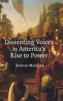 Dissenting Voices in America's Rise to Power - David Mayers - cover