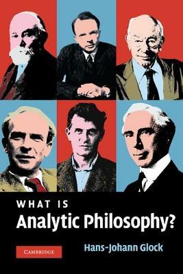 What is Analytic Philosophy? - Hans-Johann Glock - cover