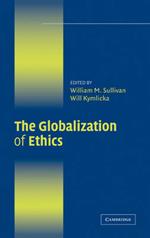 The Globalization of Ethics: Religious and Secular Perspectives