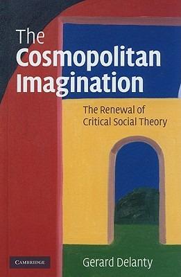 The Cosmopolitan Imagination: The Renewal of Critical Social Theory - Gerard Delanty - cover