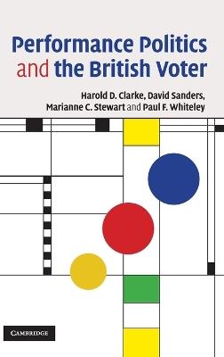 Performance Politics and the British Voter - Harold D. Clarke,David Sanders,Marianne C. Stewart - cover
