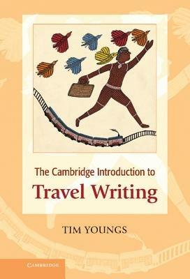 The Cambridge Introduction to Travel Writing - Tim Youngs - cover