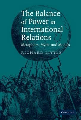 The Balance of Power in International Relations: Metaphors, Myths and Models - Richard Little - cover
