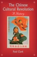 The Chinese Cultural Revolution: A History - Paul Clark - cover