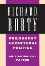 Philosophy as Cultural Politics: Volume 4: Philosophical Papers
