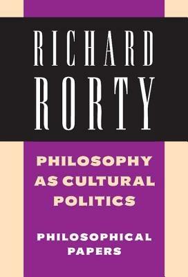 Philosophy as Cultural Politics: Volume 4: Philosophical Papers - Richard Rorty - cover